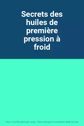 Couverture du produit · Secrets des huiles de première pression à froid