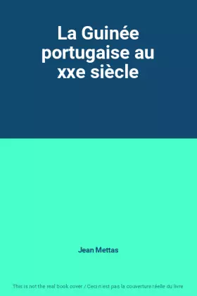 Couverture du produit · La Guinée portugaise au xxe siècle