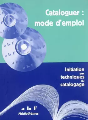 Couverture du produit · Cataloguer, mode d'emploi : Initiation aux techniques du catalogage