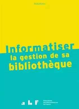 Couverture du produit · Informatiser la gestion de sa bibliothèque