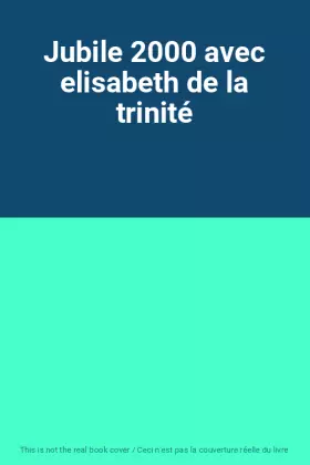 Couverture du produit · Jubile 2000 avec elisabeth de la trinité