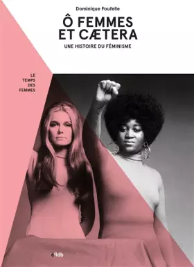 Couverture du produit · O femmes et caetera : Une histoire du féminisme
