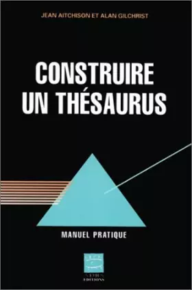 Couverture du produit · CONSTRUIRE UN THESAURUS. Manuel pratique