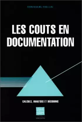 Couverture du produit · LES COUTS EN DOCUMENTATION. Calculs, analyses et décisions
