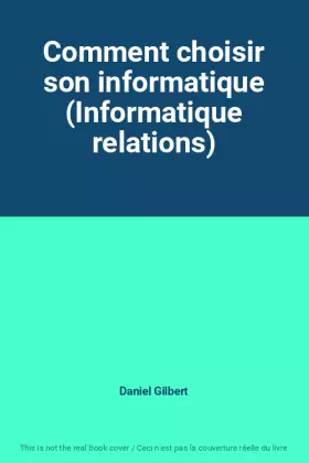 Couverture du produit · Comment choisir son informatique (Informatique relations)
