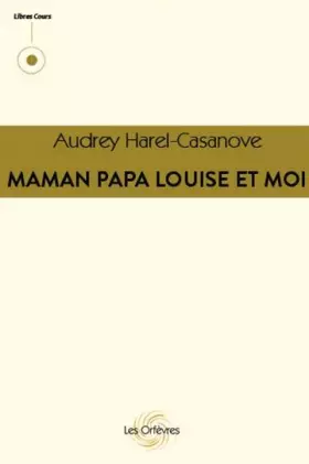 Couverture du produit · Maman Papa Louise et Moi