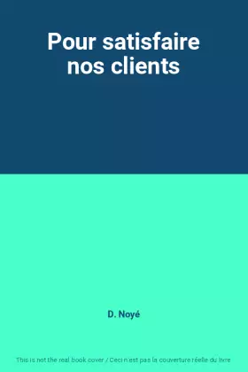 Couverture du produit · Pour satisfaire nos clients