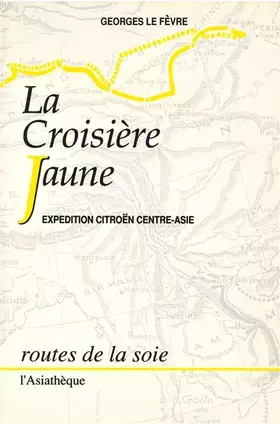 Couverture du produit · La Croisière Jaune - Expédition Citroën Centre-Asie