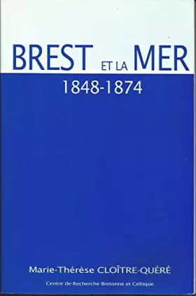 Couverture du produit · Brest et la mer - 1848-1874