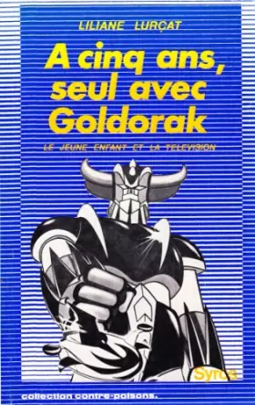 Couverture du produit · A cinq ans, seul avec Goldorak