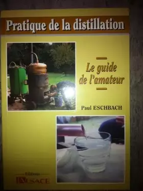 Couverture du produit · Pratique De La Distillation. Le Guide De L'Amateur