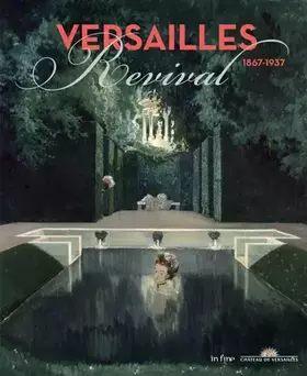 Couverture du produit · Versailles Revival: 1867-1937