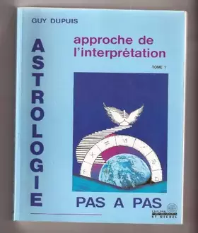 Couverture du produit · Astrologie pas à pas, tome 1, approche de l'interprétation