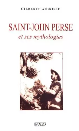 Couverture du produit · Saint-John Perse et ses mythologies