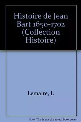 Couverture du produit · Histoire de Jean Bart : 1650-1702 (Histoire)