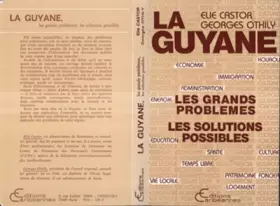 Couverture du produit · La Guyane : Les grands problèmes, les solutions possibles