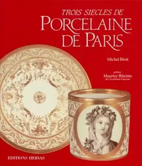 Couverture du produit · Trois siècles de porcelaine de Paris