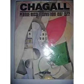 Couverture du produit · Chagall : Période Russe et soviétique, 1907-1922