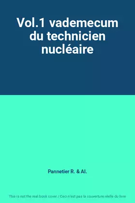 Couverture du produit · Vol.1 vademecum du technicien nucléaire
