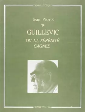 Couverture du produit · Guillevic ou la serénité gagnée