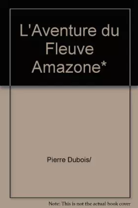 Couverture du produit · L'aventure du fleuve Amazone