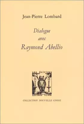 Couverture du produit · Dialogue avec Raymond Abellio