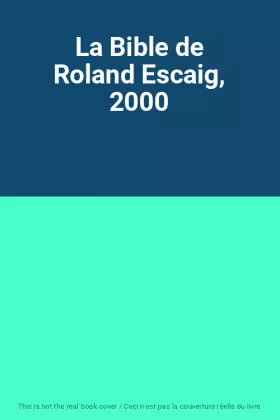 Couverture du produit · La Bible de Roland Escaig, 2000