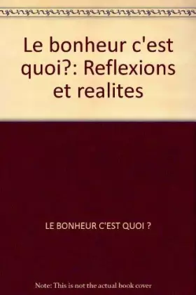 Couverture du produit · LE BONHEUR C'EST QUOI ?