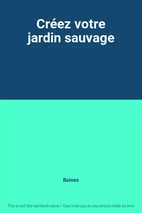 Couverture du produit · Créez votre jardin sauvage