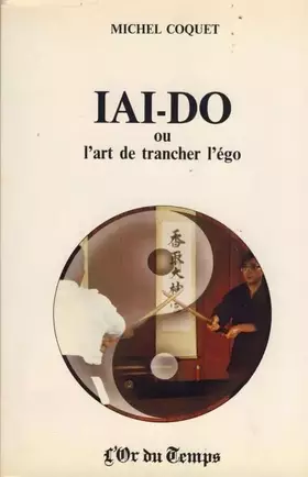Couverture du produit · Iai-do ou l'art de trancher l'égo