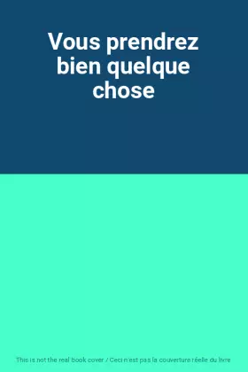 Couverture du produit · Vous prendrez bien quelque chose