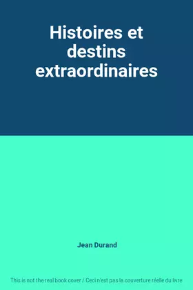 Couverture du produit · Histoires et destins extraordinaires