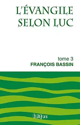 Couverture du produit · L'Evangile selon Luc : Tome 3