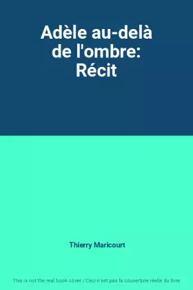 Couverture du produit · Adèle au-delà de l'ombre: Récit
