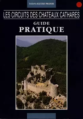 Couverture du produit · Les circuits des châteaux cathares: Guide pratique