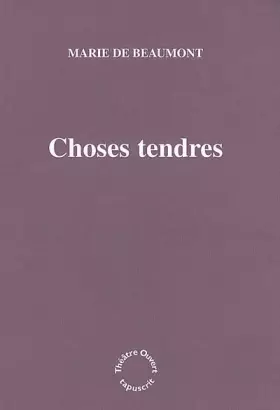 Couverture du produit · Choses tendres (Tapuscrit)