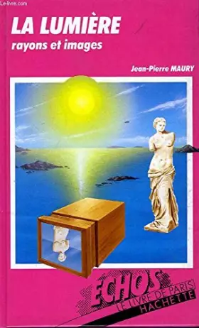 Couverture du produit · LA LUMIERE, RAYONS ET IMAGES