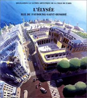 Couverture du produit · Le Palais de l'Elysée : Histoire et décor