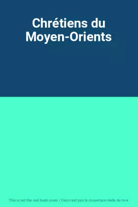 Couverture du produit · Chrétiens du Moyen-Orients