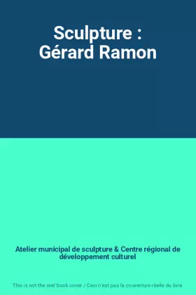 Couverture du produit · Sculpture : Gérard Ramon