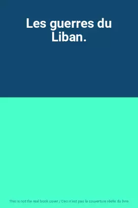 Couverture du produit · Les guerres du Liban.