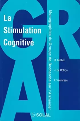 Couverture du produit · La stimulation cognitive : Activation, rééducation, stimulation cérébrales et mesures objectives