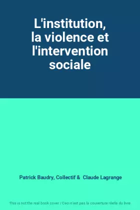 Couverture du produit · L'institution, la violence et l'intervention sociale
