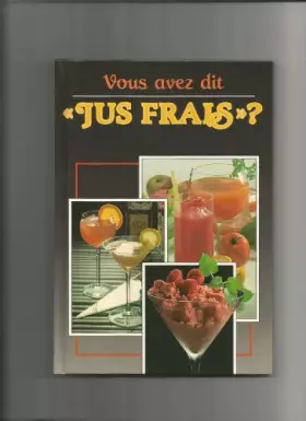 Couverture du produit · Vous avez dit jus frais