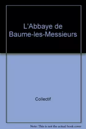 Couverture du produit · L'Abbaye de Baume-les-Messieurs