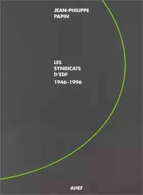 Couverture du produit · Les syndicats d'EDF, 1946-1996