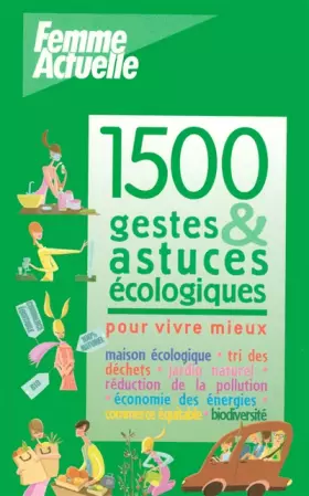 Couverture du produit · 1500 GESTES ET ASTUCES ECOLOGIQUES