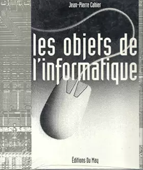 Couverture du produit · Les objets de l'informatique