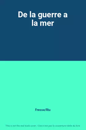 Couverture du produit · De la guerre a la mer