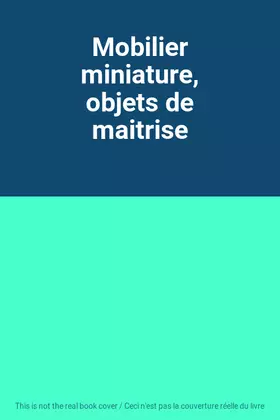 Couverture du produit · Mobilier miniature, objets de maitrise